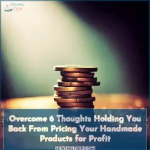 6 thoughts holding you back from pricing your handmade products for profit