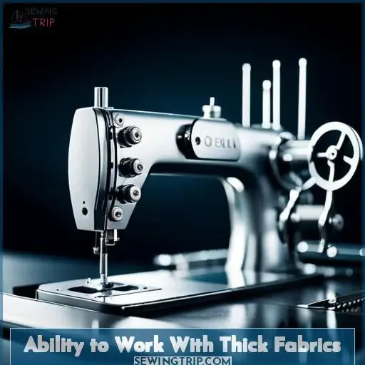 Ability to Work With Thick Fabrics