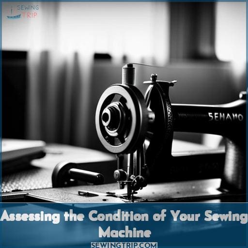 Assessing the Condition of Your Sewing Machine Assessing the Condition of Your Sewing Machine