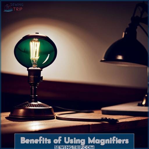 Benefits of Using Magnifiers Benefits of Using Magnifiers