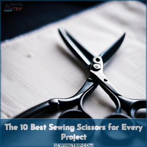 The 10 Best Sewing Scissors For Every Project