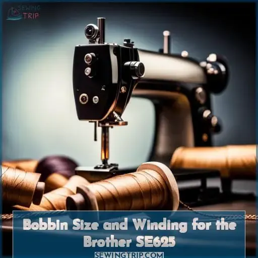 Bobbin Size and Winding for the Brother SE625