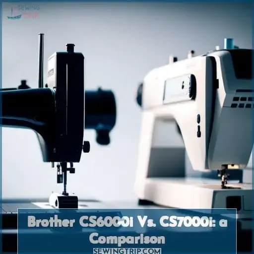 Brother CS6000i Vs. CS7000i: a Comparison