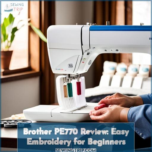 Brother Pe770 Review Easy Embroidery For Beginners