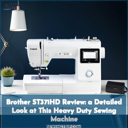 Brother ST371HD Review A Detailed Look at this Heavy Duty Sewing Machine