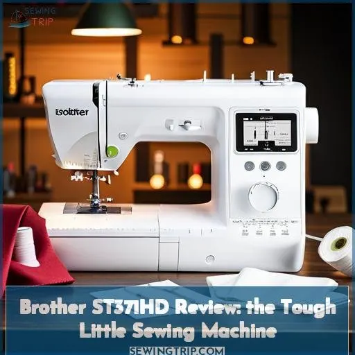 Brother ST371HD Review The Tough Little Sewing Machine
