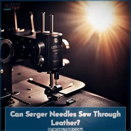 Can Serger Needles Sew Through Leather?