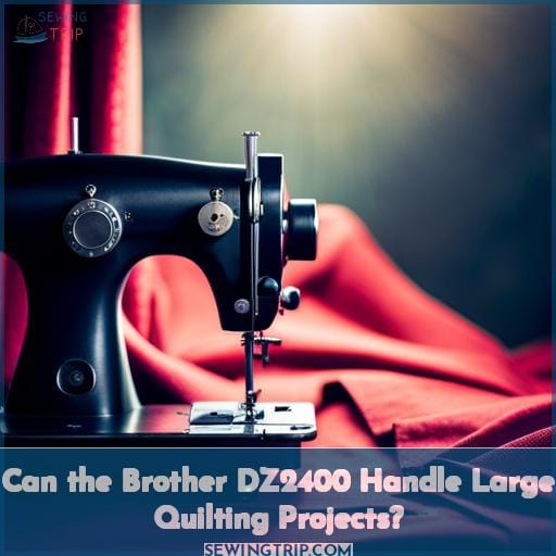 Can the Brother DZ2400 Handle Large Quilting Projects? Can the Brother DZ2400 Handle Large Quilting Projects?