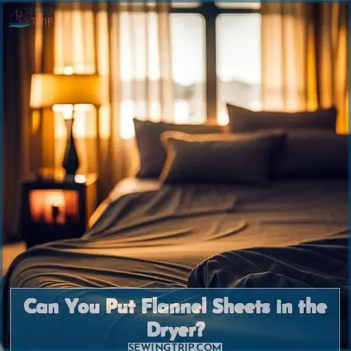 Can You Put Flannel Sheets in the Dryer?