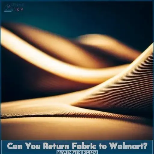 Can You Return Fabric to Walmart?