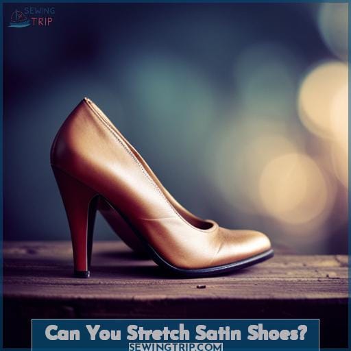 Can You Stretch Satin Shoes?