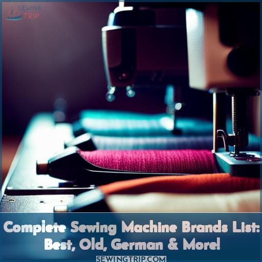Complete Sewing Machine Brands List Best, Old, German & More!