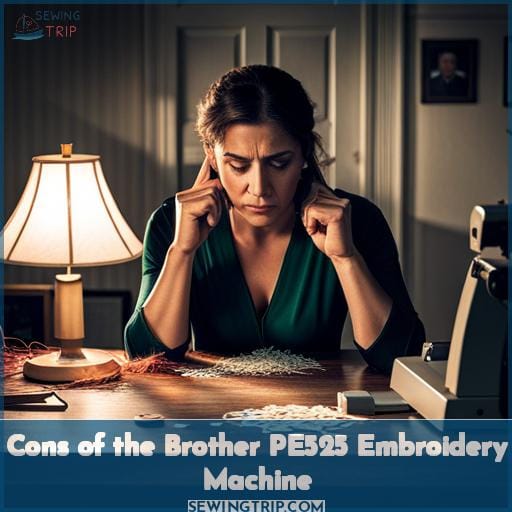 Cons of the Brother PE525 Embroidery Machine