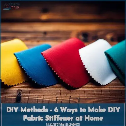 DIY Methods - 6 Ways to Make DIY Fabric Stiffener at Home