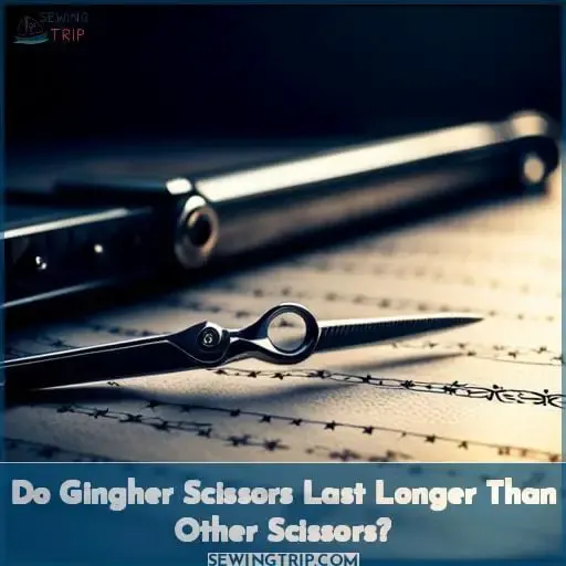 Do Gingher Scissors Last Longer Than Other Scissors?