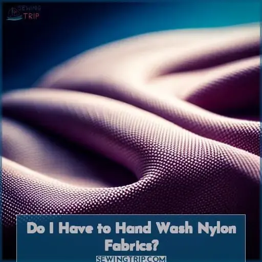 Do I Have to Hand Wash Nylon Fabrics?