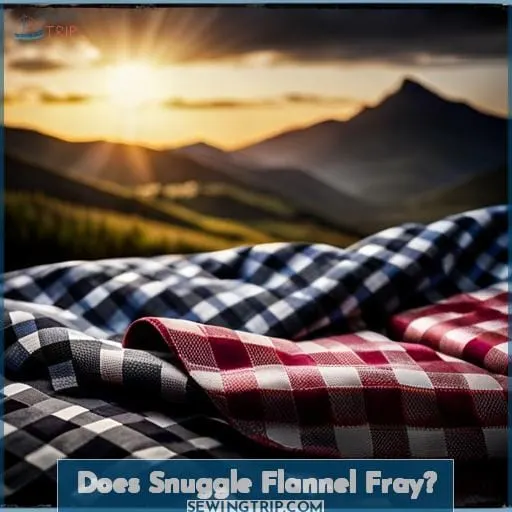 Does Snuggle Flannel Fray?