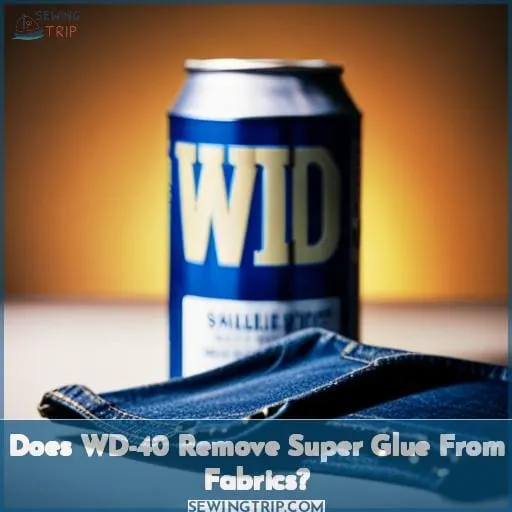 Does WD-40 Remove Super Glue From Fabrics?