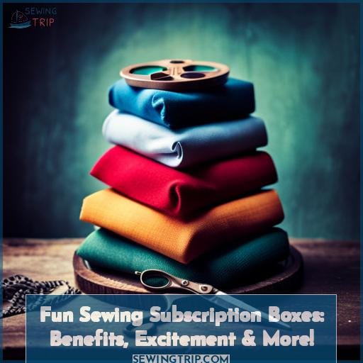 doesnt a sewing subscription box sound fun doesnt a sewing subscription box sound fun