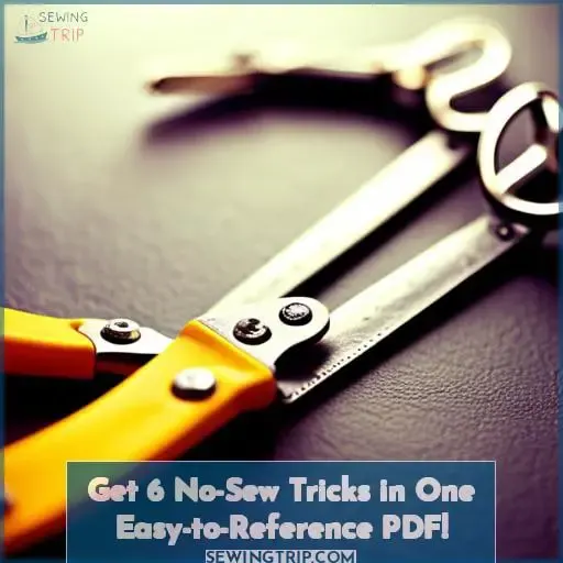 Get 6 No-Sew Tricks in One Easy-to-Reference PDF!