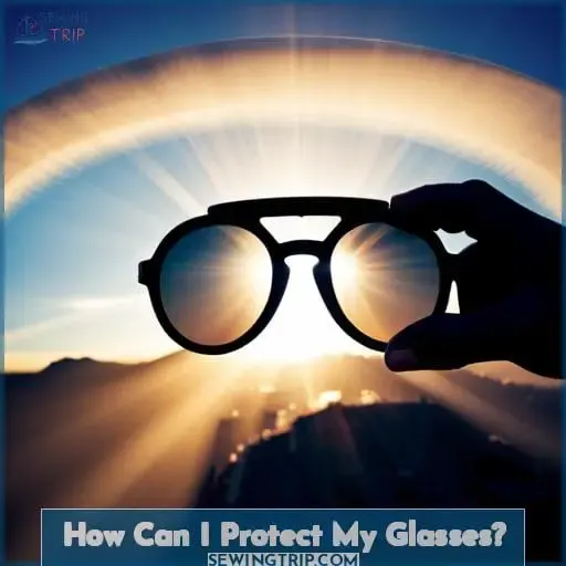 How Can I Protect My Glasses?
