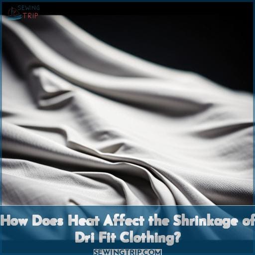 How Does Heat Affect the Shrinkage of Dri Fit Clothing?