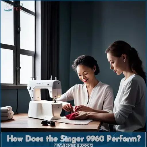 How Does the Singer 9960 Perform