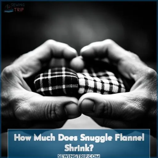 How Much Does Snuggle Flannel Shrink?