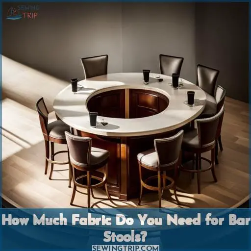 How Much Fabric Do You Need for Bar Stools