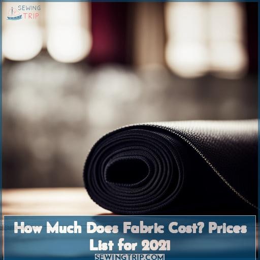 How Much Does Fabric Cost? Prices List for 2021