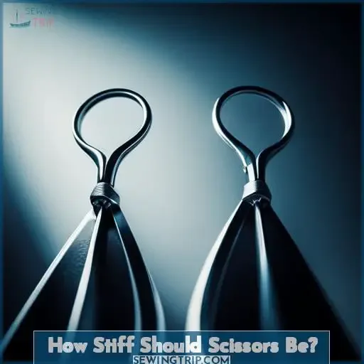 How Stiff Should Scissors Be?