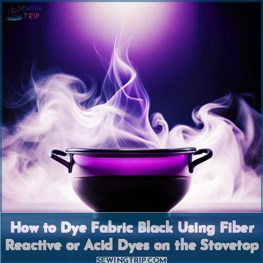 How to Dye Fabric Black Using Fiber Reactive or Acid Dyes on the Stovetop