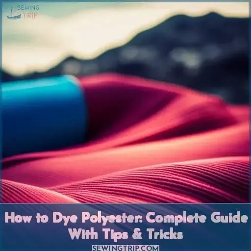 How to Dye Polyester Complete Guide with Tips & Tricks