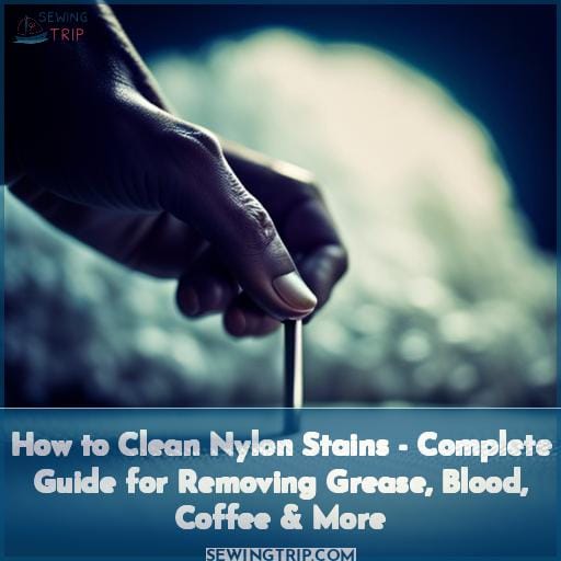 How to Clean Nylon Stains Complete Guide for Removing Grease, Blood, Coffee & More