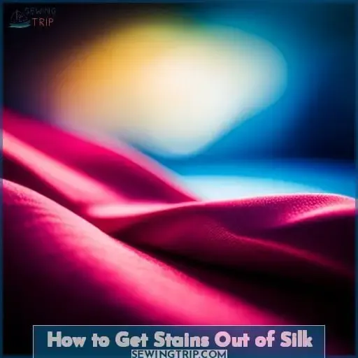 How to Get Stains Out of Silk