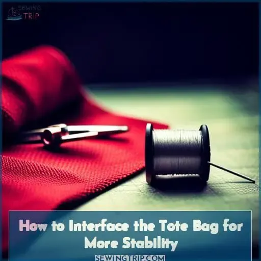How to Interface the Tote Bag for More Stability