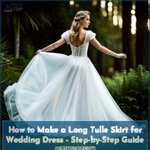 How to Make a Long Tulle Skirt for Wedding Dress StepbyStep Guide