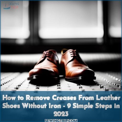 How To Remove Creases From Leather Shoes Without Iron