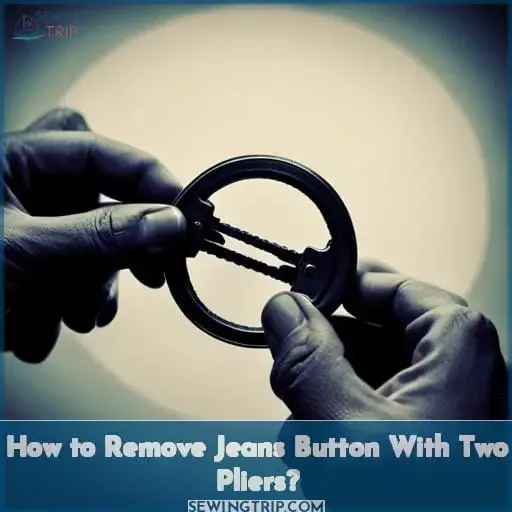 How to Remove Jeans Button With Two Pliers?