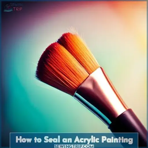 How to Seal an Acrylic Painting
