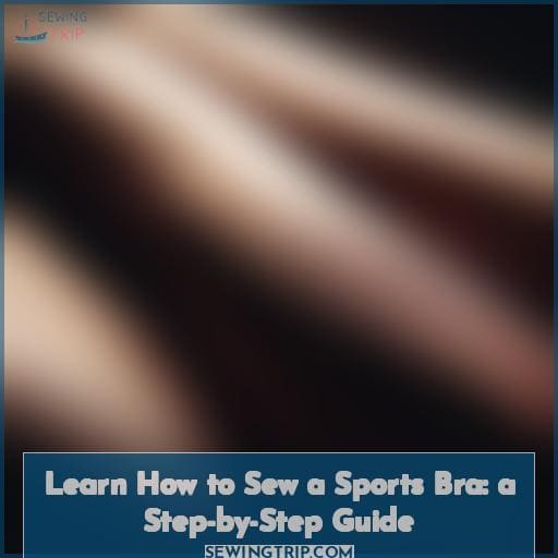 Learn How To Sew A Sports Bra A Step By Step Guide   How To Sew A Sports Bra 