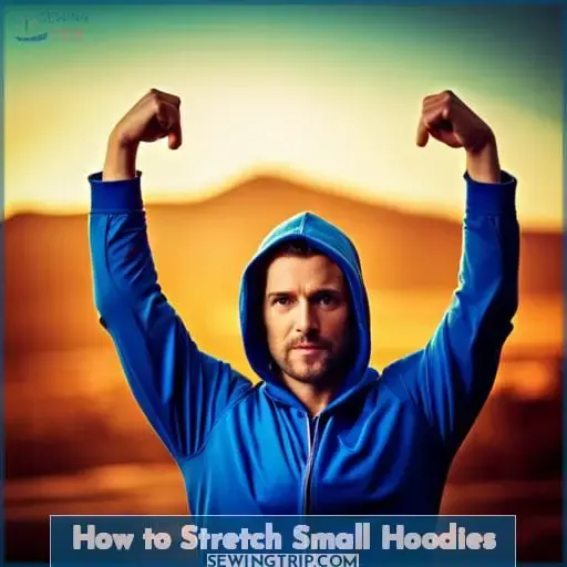 How to Stretch Small Hoodies
