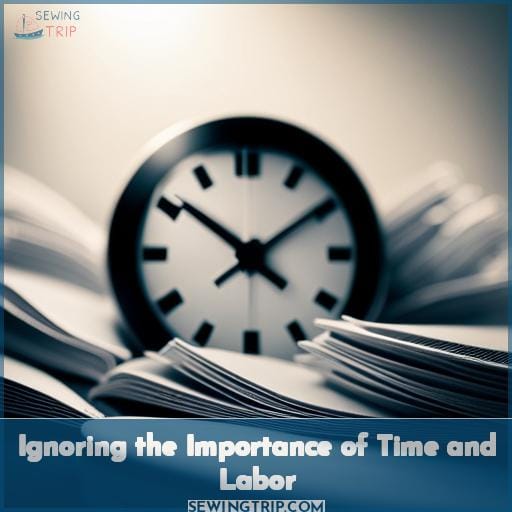 Ignoring the Importance of Time and Labor Ignoring the Importance of Time and Labor