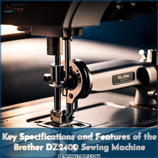 Key Specifications and Features of the Brother DZ2400 Sewing Machine Key Specifications and Features of the Brother DZ2400 Sewing Machine