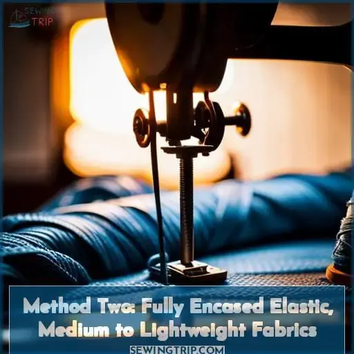 Method Two: Fully Encased Elastic, Medium to Lightweight Fabrics