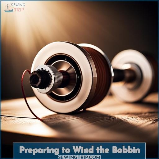 Preparing to Wind the Bobbin Preparing to Wind the Bobbin