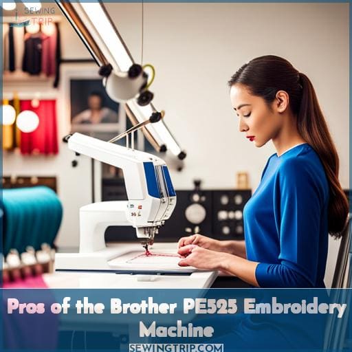 Pros of the Brother PE525 Embroidery Machine
