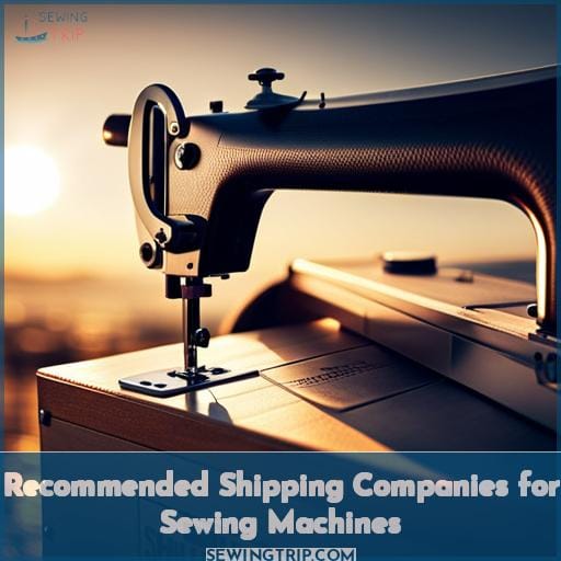 Recommended Shipping Companies for Sewing Machines Recommended Shipping Companies for Sewing Machines