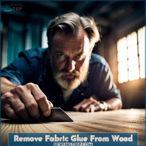Remove Fabric Glue From Wood