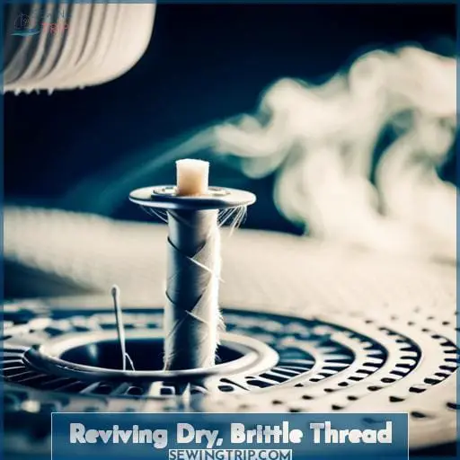 Reviving Dry, Brittle Thread